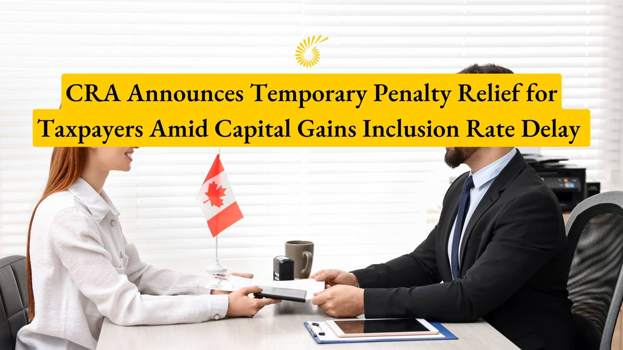 CRA Announces Temporary Penalty Relief for Taxpayers Amid Capital Gains Inclusion Rate Delay