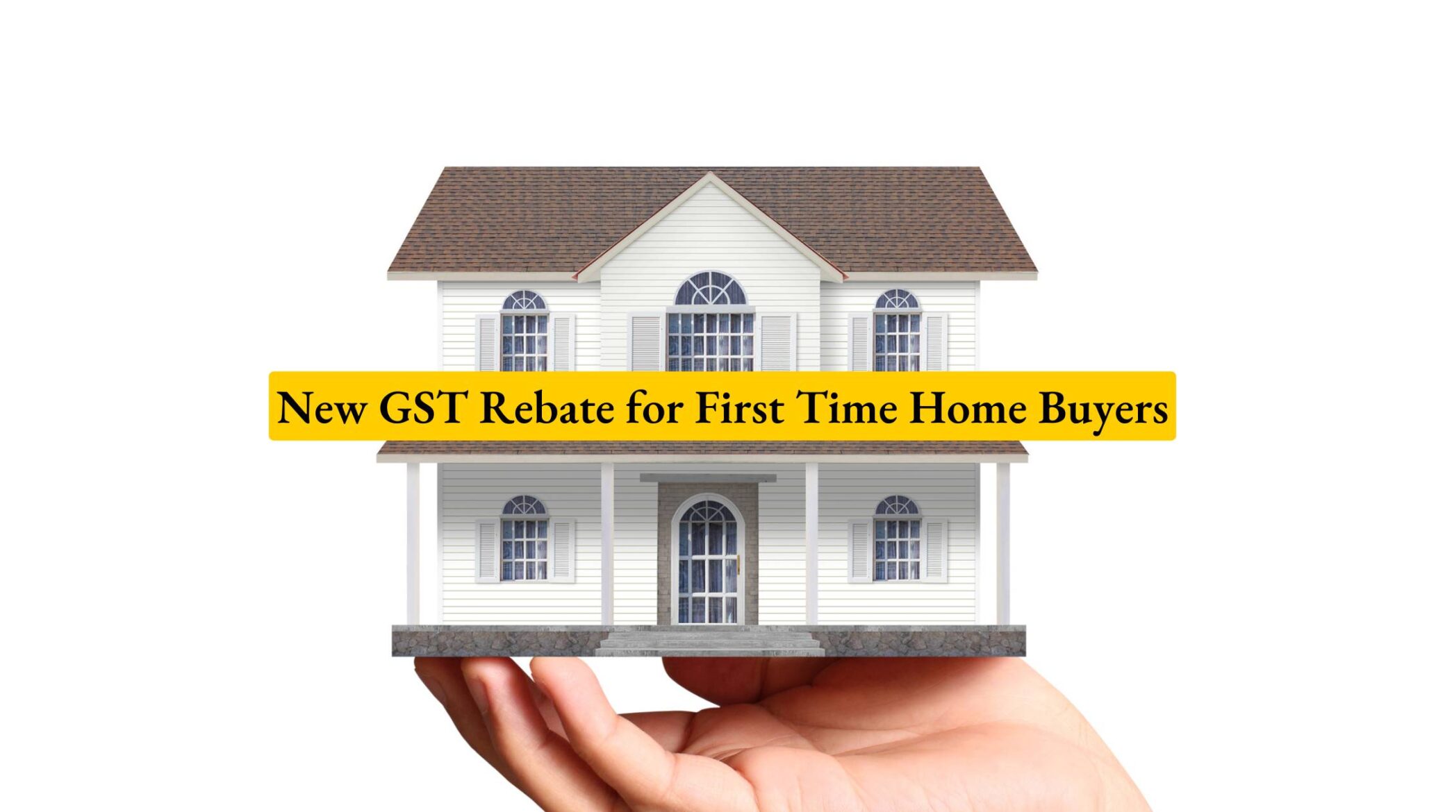 New GST Rebate for First Time Home Buyers