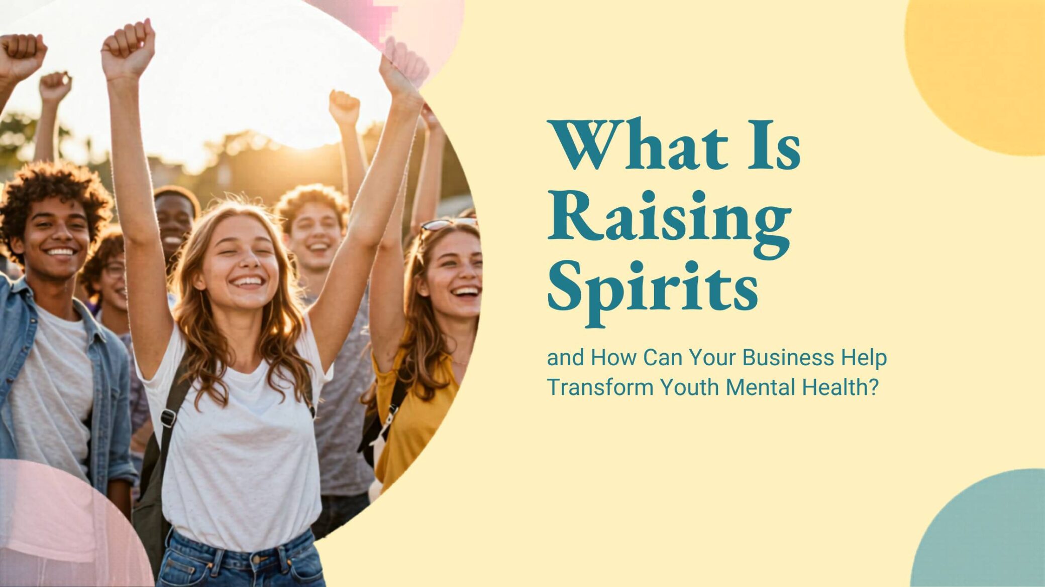 What Is Raising Spirits—and How Can Your Business Help Transform Youth Mental Health?