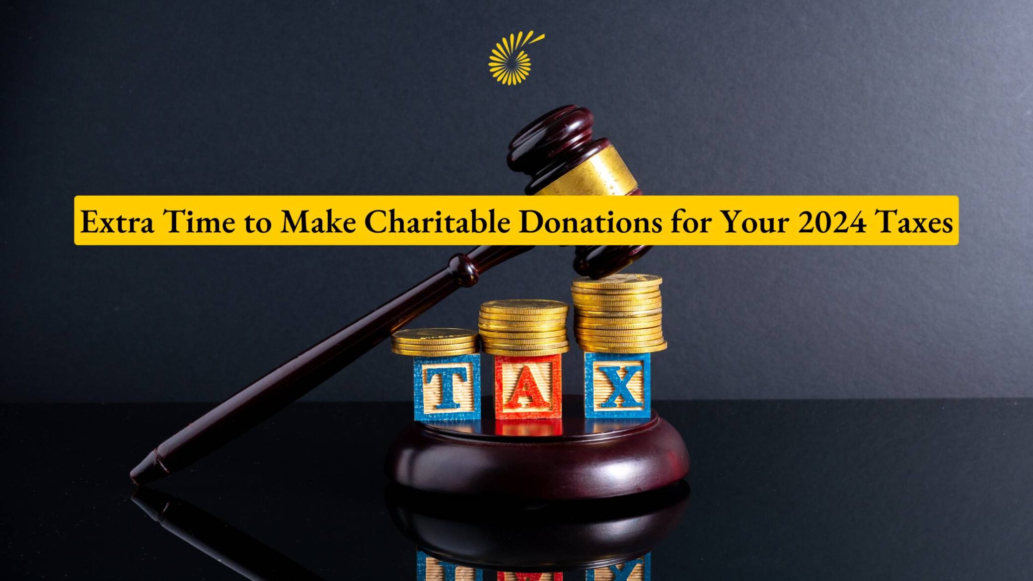 Great News: Extra Time to Make Charitable Donations for Your 2024 Taxes