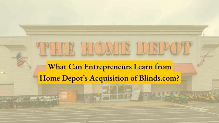What Can Entrepreneurs Learn from Home Depot’s Acquisition of Blinds.com?