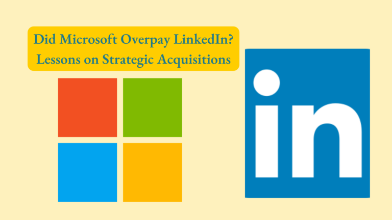 Did Microsoft Overpay LinkedIn? Lessons on Strategic Acquisitions