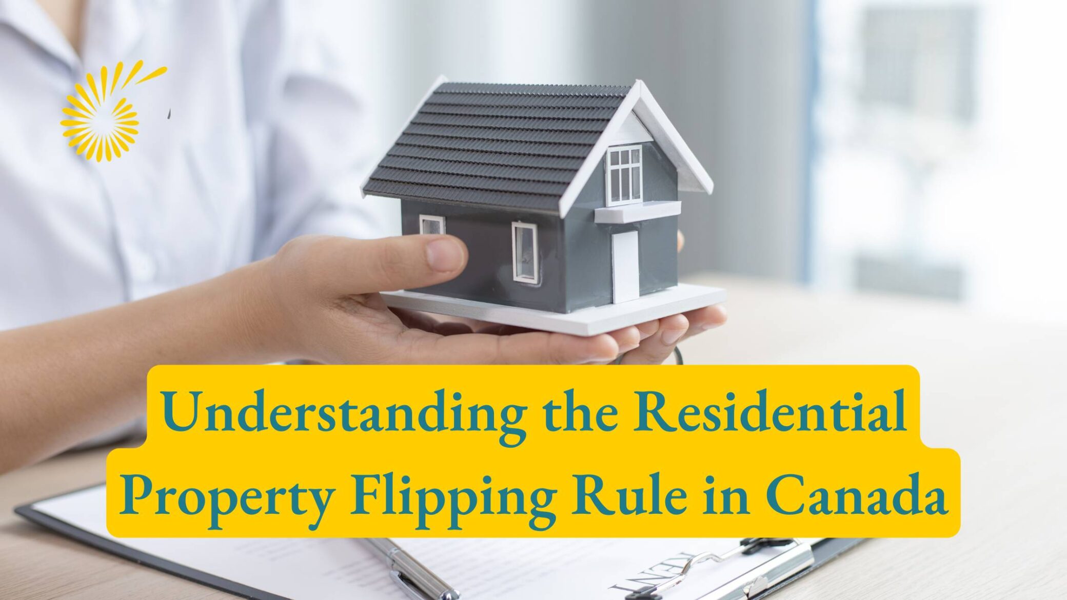 Understanding the Residential Property Flipping Rule in Canada