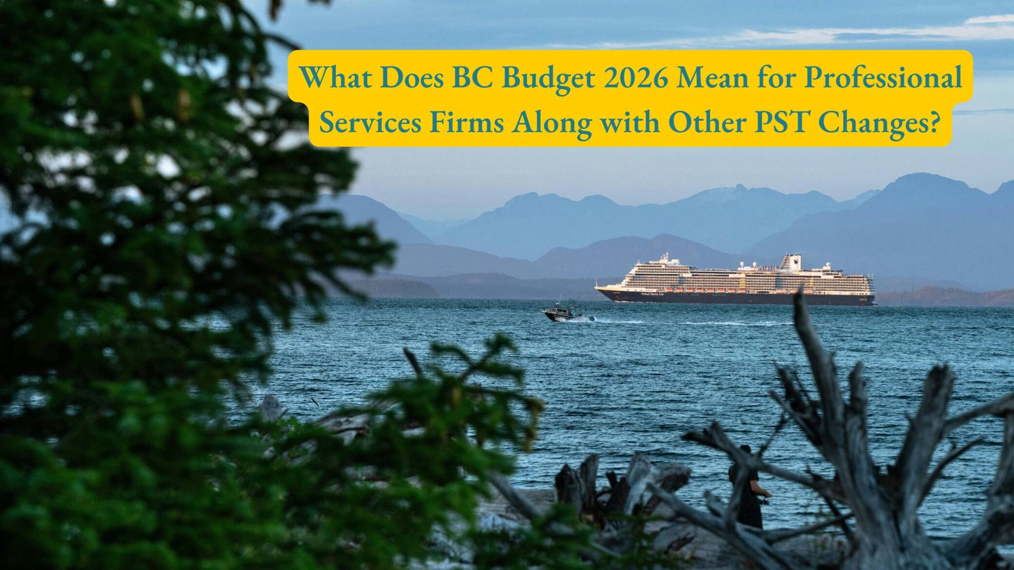 What Does BC Budget 2026 Mean for Professional Services Firms Along with Other PST Changes?
